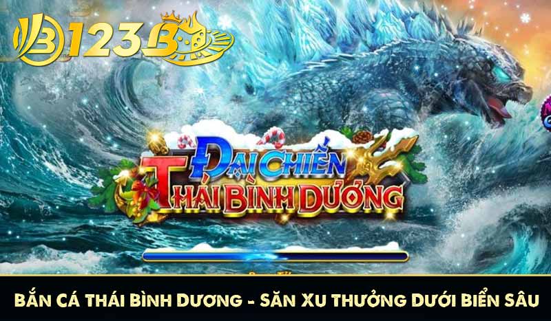 Bắn Cá Thái Bình Dương - Săn Xu Thưởng Dưới Biển Sâu