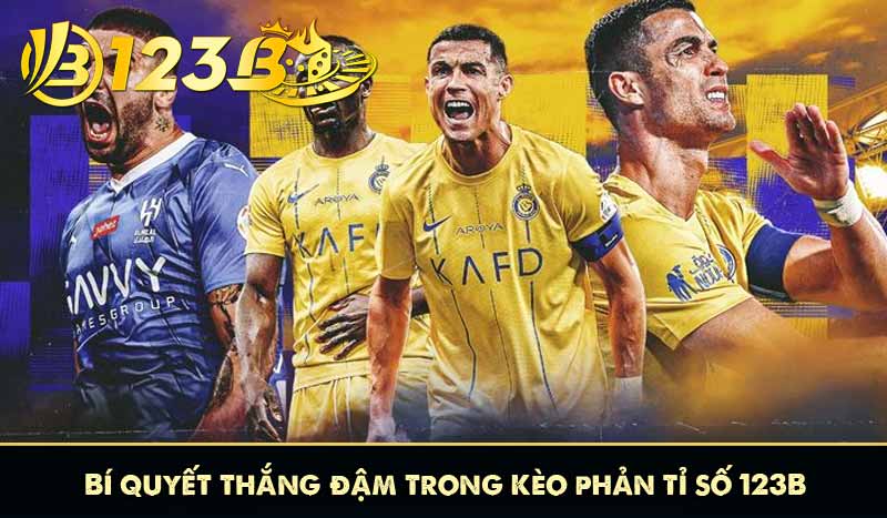 Bí quyết thắng đậm trong kèo phản tỉ số 123B