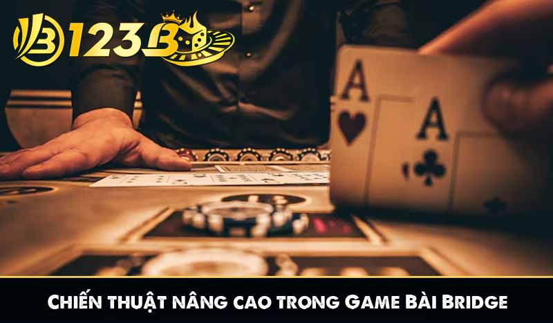 Chiến thuật nâng cao trong Game Bài Bridge