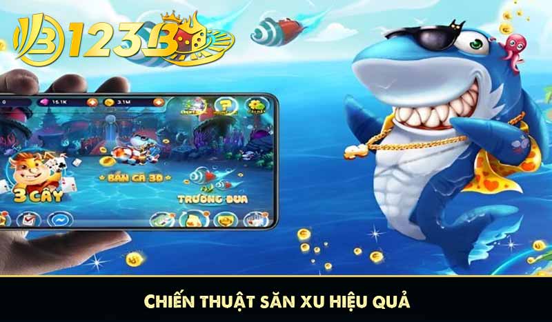 Chiến thuật săn xu hiệu quả