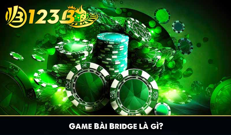 Game Bài Bridge là gì?