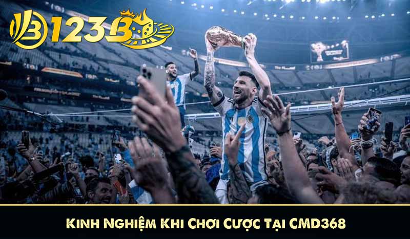 Kinh Nghiệm Khi Chơi Cược Tại CMD368