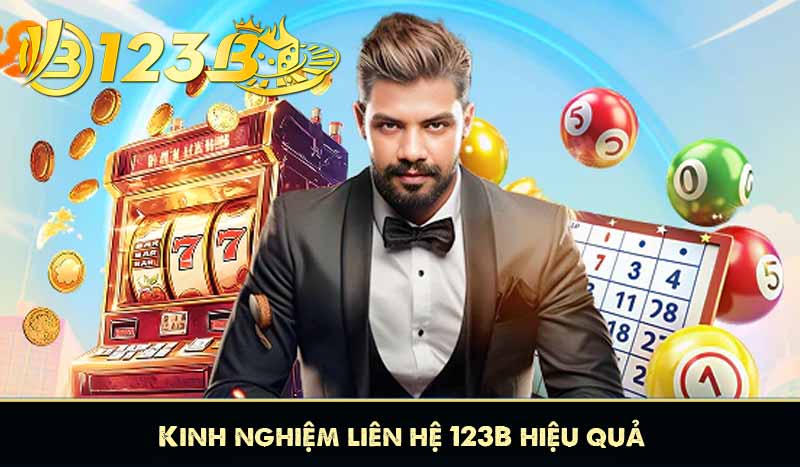 Kinh nghiệm liên hệ 123B hiệu quả