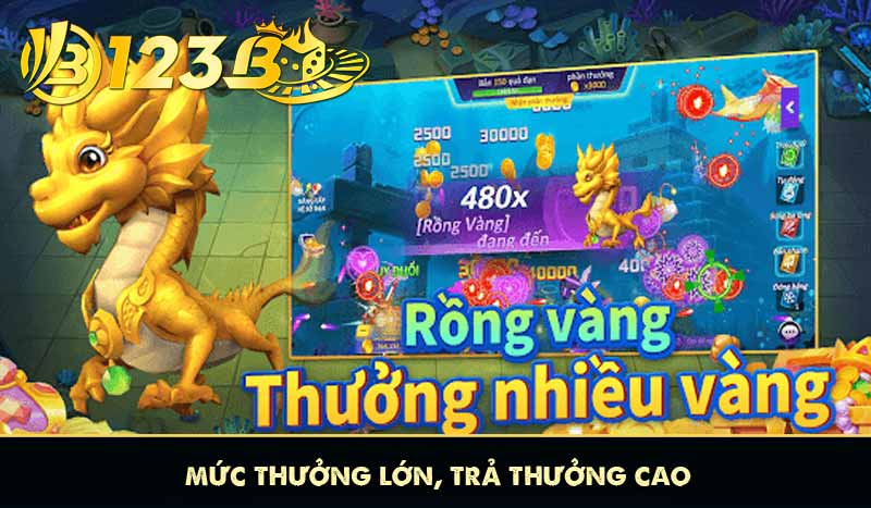mức thưởng lớn hoàn trả cao