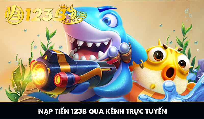 Nạp tiền 123B qua kênh trực tuyến