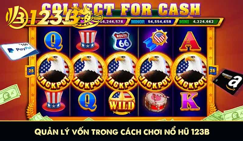 Quản lý vốn trong cách chơi nổ hũ 123B