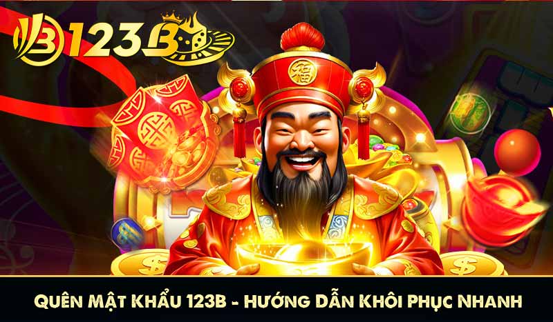 Quên Mật Khẩu 123B Hướng Dẫn Khôi Phục Nhanh