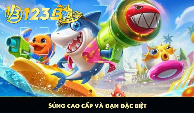 Súng cao cấp và đạn đặc biệt