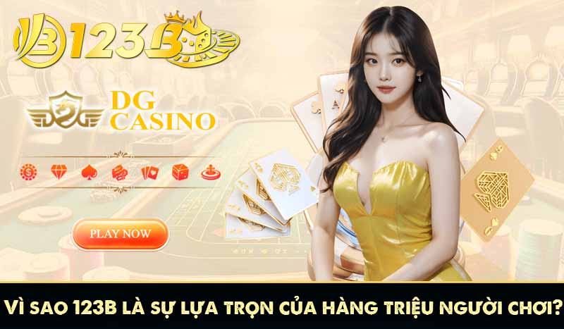 Vì sao 123B là sự lựa trọn của hàng triệu người chơi?